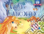 Anita e l'unicorno. Mini pop up unicorni. Ediz. a colori