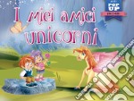 I miei amici unicorni. Mini pop-up. Ediz. a colori libro