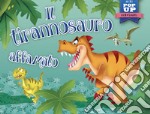 Il tirannosauro affamato. Mini pop-up. Ediz. illustrata libro