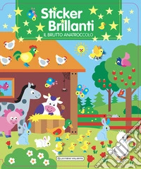 Il brutto anatroccolo. Sticker brillanti. Ediz. a colori libro