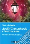 Analisi transazionale e neuroscienze. Un binomio da riscoprire libro