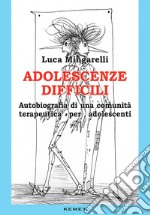 Adolescenze difficili. Autobiografia di una comunità terapeutica per adolescenti