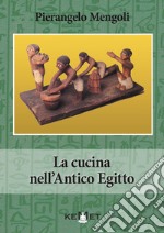 La cucina nell'antico Egitto libro