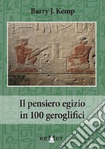 Il pensiero egizio in 100 geroglifici