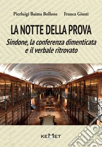 La notte della prova. Sindone, la conferenza dimenticata e il verbale ritrovato