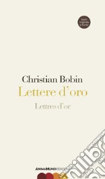 Lettere d'oro-Lettres d'or. Testo originale a fronte. Ediz. bilingue libro