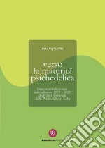 Verso la maturità psichedelica. Interventi selezionati dalle edizioni 2019 e 2020 degli Stati Generali della Psichedelia in Italia