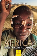 Africa. Dagli occhi al cuore libro