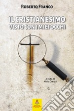 Il cristianesimo visto con i miei occhi libro