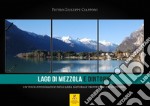 Lago di Mezzola e dintorni. Un tour fotografico tra i paesaggi sospesi tra terra, acqua e cielo: dalla riserva naturale, ai borghi affacciati sul lago o appesi alle montagne