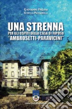 Una strenna per gli ospiti della Casa di Riposo 'Ambrosetti-Paravicini'. Ediz. a caratteri grandi