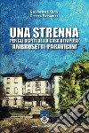 Una strenna per gli ospiti della Casa di Riposo 'Ambrosetti-Paravicini'. Ediz. a caratteri grandi libro