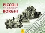 Piccoli «grandi» borghi: 25 piccoli «grandi» borghi da scoprire tra le Alpi e le Prealpi, elvetiche e lombarde