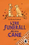 I tre funerali del mio cane libro