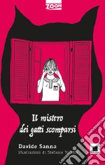 Il mistero dei gatti scomparsi. Ediz. ad alta leggibilità libro