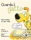 Guarda il gatto. Tre storie su un cane. Ediz. illustrata libro di LaRochelle David