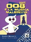 Agente 008 e la musica maledetta. Ediz. ad alta leggibilità libro