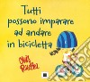 Tutti possono imparare ad andare in bicicletta. Ediz. a colori libro di Raschka Chris