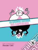 La grande guerra dei supereroi libro