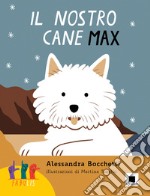 Il nostro cane Max. Ediz. in lingua italiana dei segni. Con QR Code libro