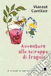 Avventure allo sciroppo di fragola libro