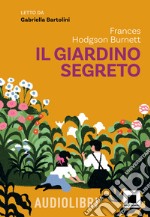 Il giardino segreto letto da Gabriella Bartolini. Con QR Code libro