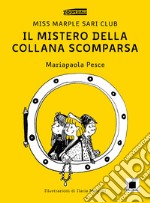 Il mistero della collana scomparsa. Miss Marple Sari Club. Ediz. illustrata libro