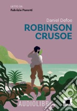 Robinson Crusoe letto da Fabrizio Parenti. Con QR Code libro