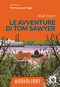 Le avventure di Tom Sawyer letto da Pierfrancesco Poggi. Ediz. ad alta leggibilità. Con QR code per audiolibro libro