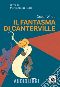 Il fantasma di Canterville letto da Pierfrancesco Poggi. Con QR Code libro