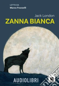 Zanna Bianca. Con audiolibro libro