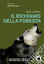 Il richiamo della foresta. Ediz. ad alta leggibilità. Con audiolibro libro