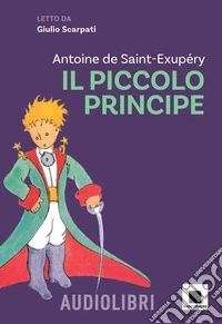 Il Piccolo Principe letto da Giulio Scarpati. Ediz. ad alta leggibilità. Con QR Code libro