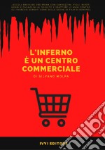 L'inferno è un centro commerciale. Ediz. a caratteri grandi libro