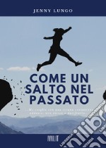 Come un salto nel passato libro