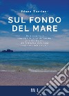 Sul fondo del mare libro di Torriani Diana