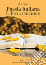 Poesia italiana. Libro arancione libro