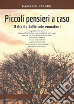 Piccoli pensieri a caso. Il diario delle mie emozioni