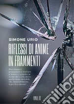 Riflessi di anime in frammenti