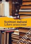 Scrittori italiani. Libro arancione libro
