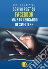 Scrivo post su Facebook ma sto cercando di smettere libro