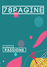 78pagine. Vol. 11: Passione