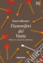 Fiammiferi del vento. Vibrazioni armoniche dell'anima libro