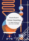 Career Coaching. L'estrattore dell'essenza personale e aziendale libro di Bizzarri Fausto