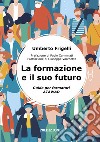 La formazione e il suo futuro. Guida per formatori ATAWAD libro di Frigelli Umberto