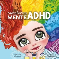 MetaforicaMENTE ADHD. Ediz. a colori libro