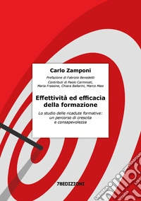 Effettività ed efficacia della formazione. Lo studio delle ricadute formative: un percorso di crescita e consapevolezza libro