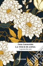 La voce di Anna. La poesia che cura libro