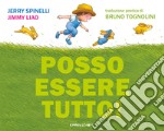 Posso essere tutto! Ediz. a colori libro