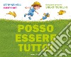 Posso essere tutto! Ediz. a colori libro